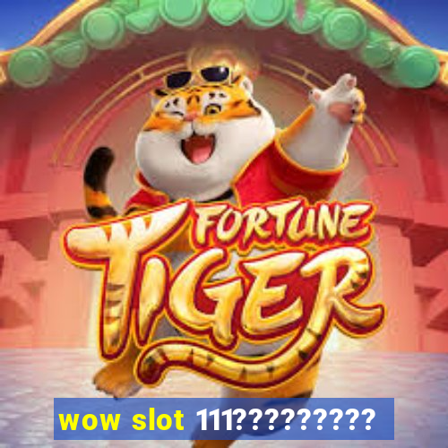 wow slot 111?????????