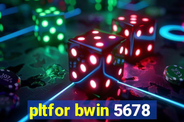 pltfor bwin 5678