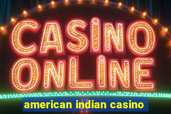 american indian casino