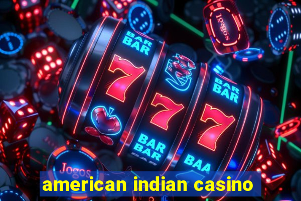 american indian casino