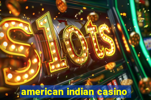 american indian casino