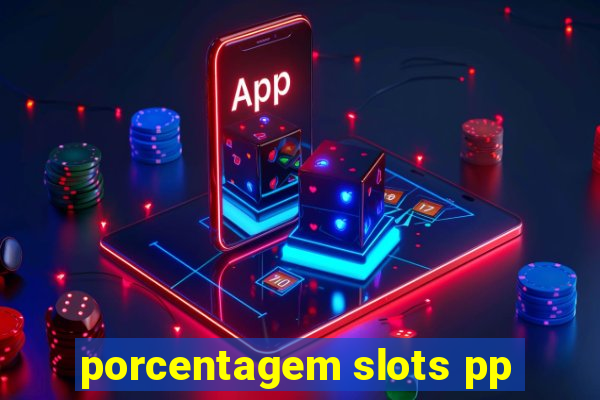 porcentagem slots pp