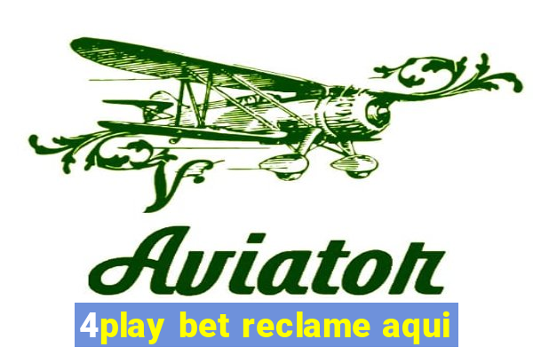 4play bet reclame aqui