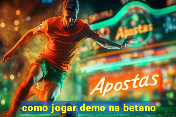 como jogar demo na betano