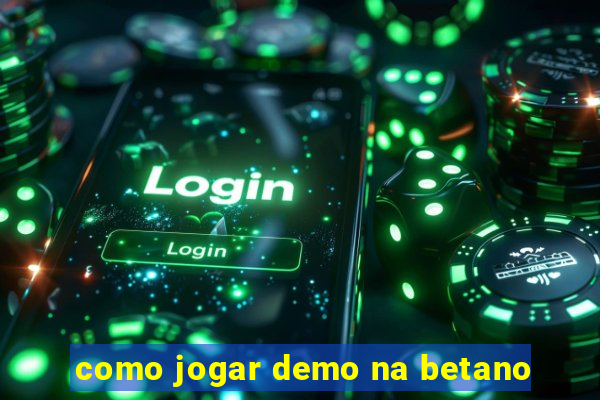 como jogar demo na betano