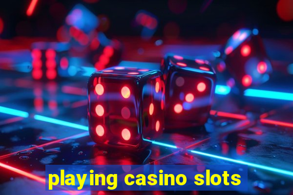 playing casino slots