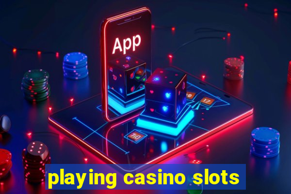 playing casino slots