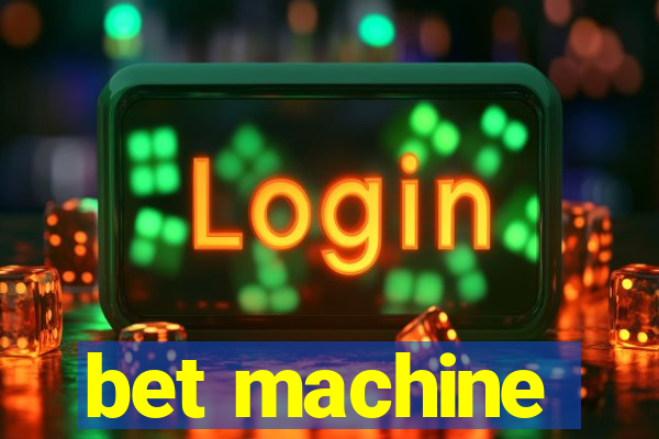 bet machine