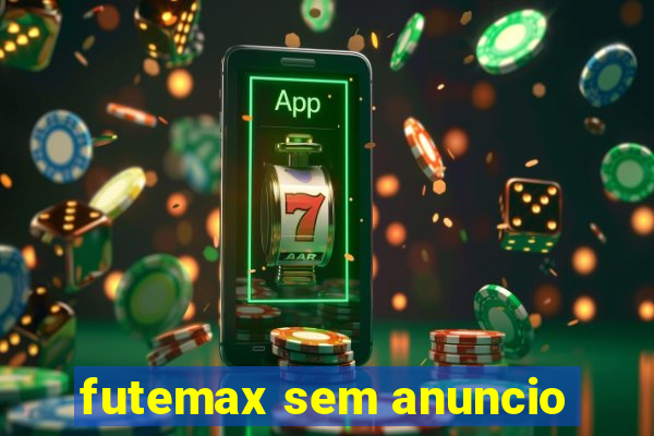 futemax sem anuncio