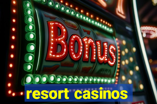 resort casinos