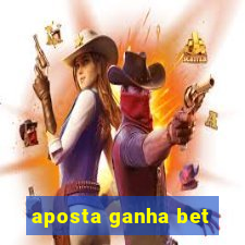 aposta ganha bet