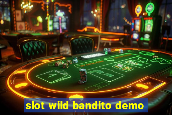 slot wild bandito demo