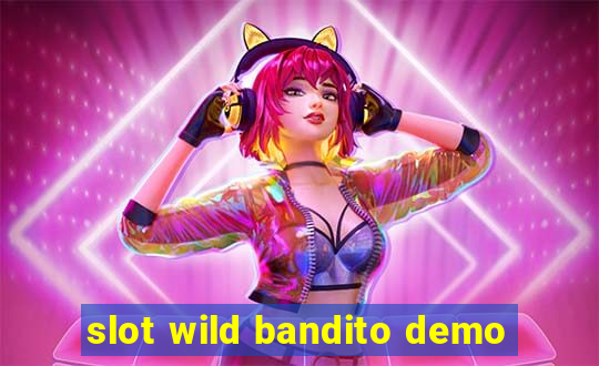 slot wild bandito demo