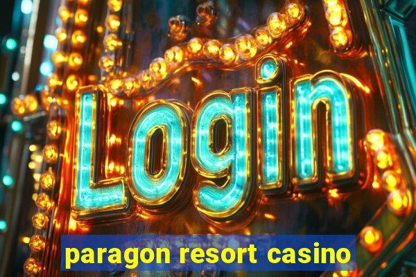 paragon resort casino