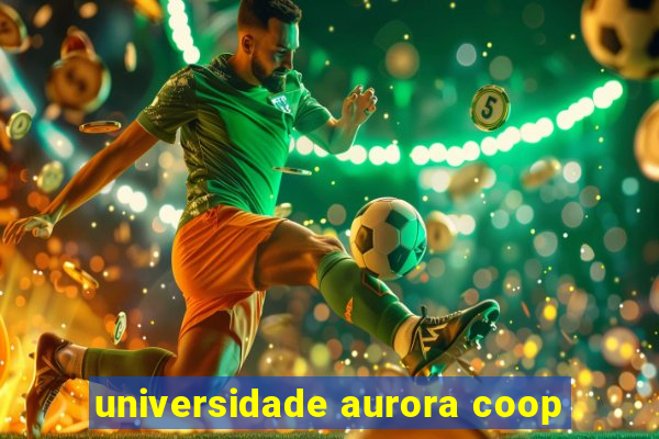 universidade aurora coop