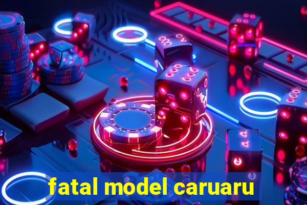 fatal model caruaru