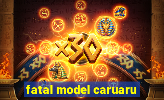 fatal model caruaru