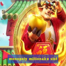 monopoly millionaire slot