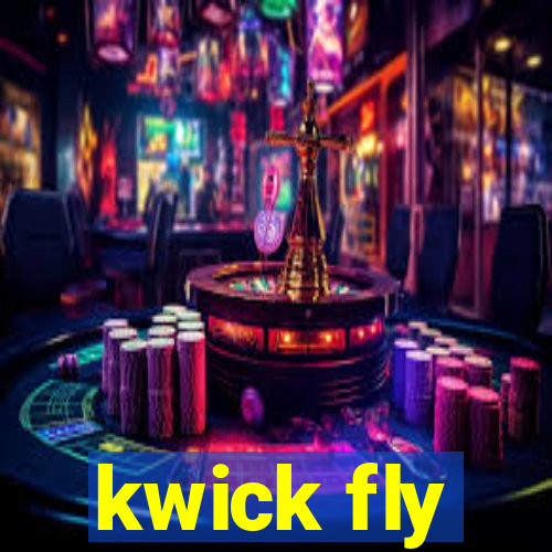 kwick fly