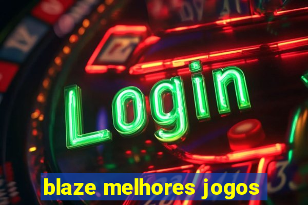 blaze melhores jogos