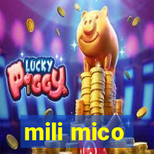 mili mico