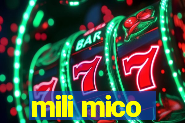 mili mico