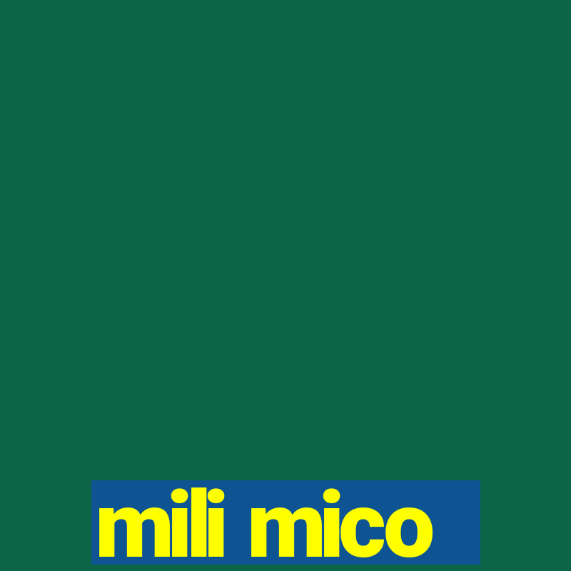 mili mico