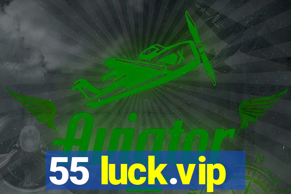 55 luck.vip