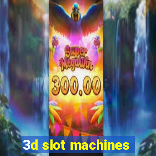 3d slot machines