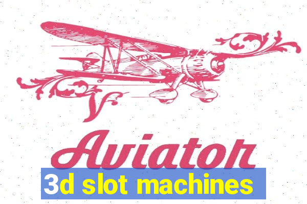 3d slot machines