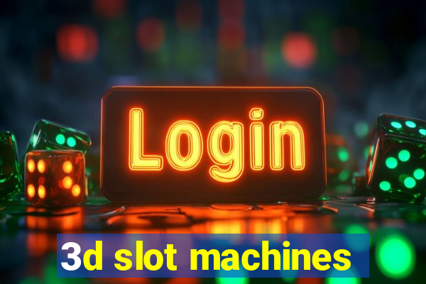 3d slot machines