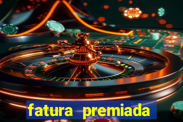 fatura premiada riachuelo loteria federal