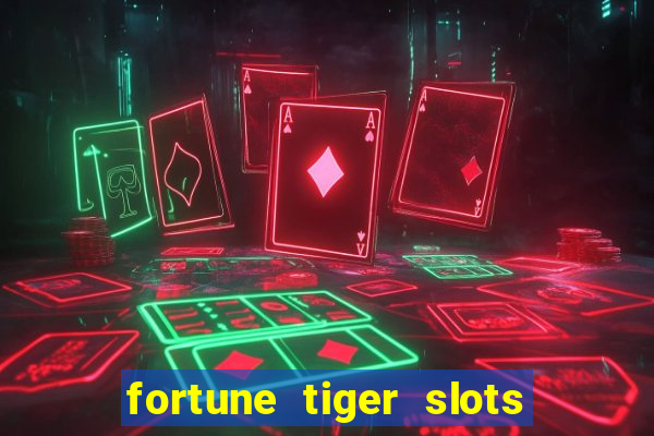 fortune tiger slots grand slots