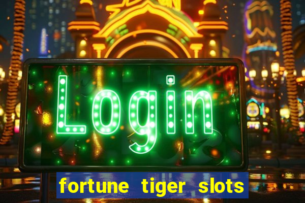 fortune tiger slots grand slots