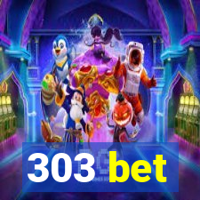 303 bet