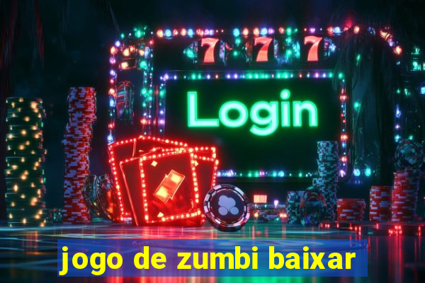 jogo de zumbi baixar