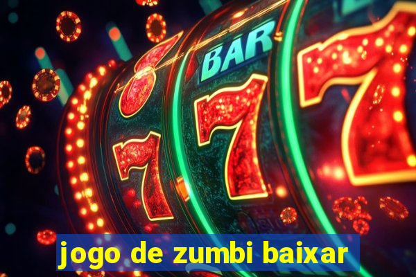 jogo de zumbi baixar