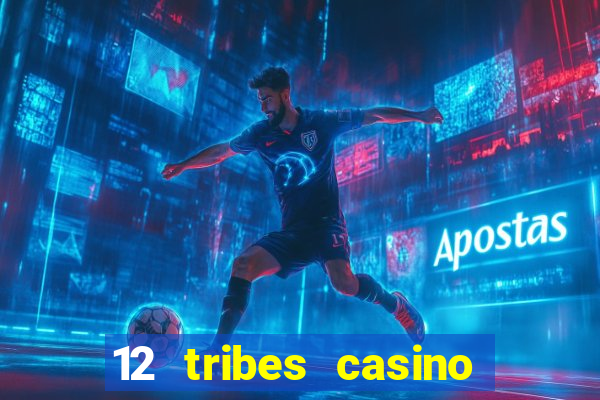 12 tribes casino promo code