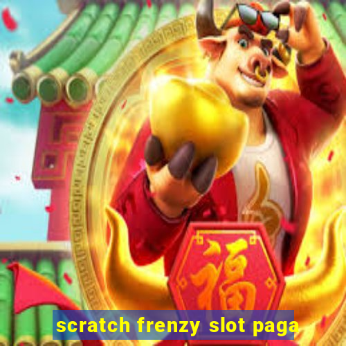 scratch frenzy slot paga