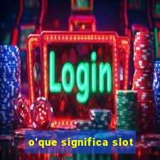 o'que significa slot