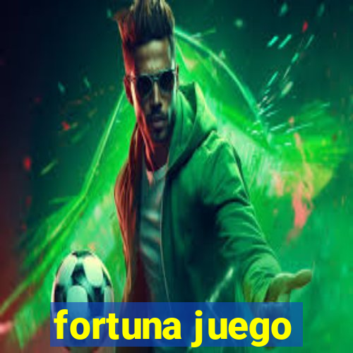 fortuna juego