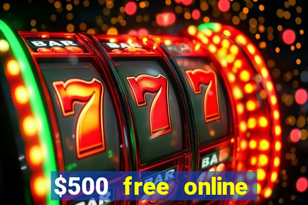 $500 free online casino bonus