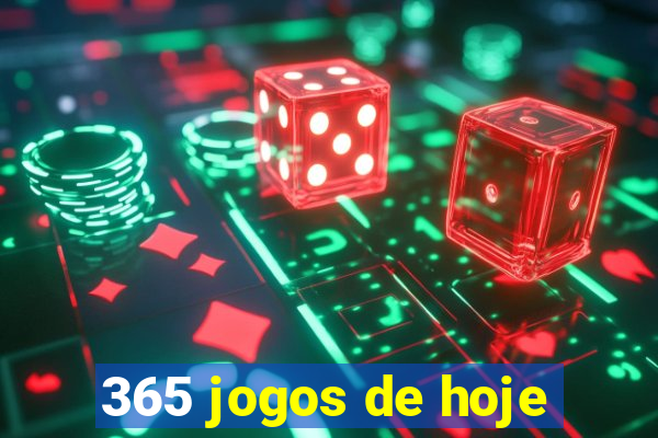 365 jogos de hoje