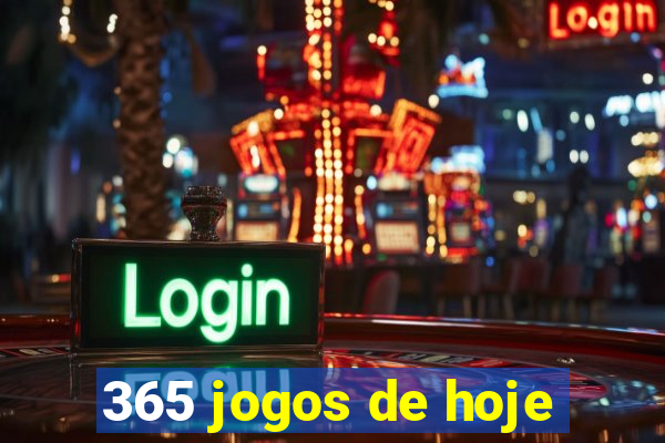 365 jogos de hoje