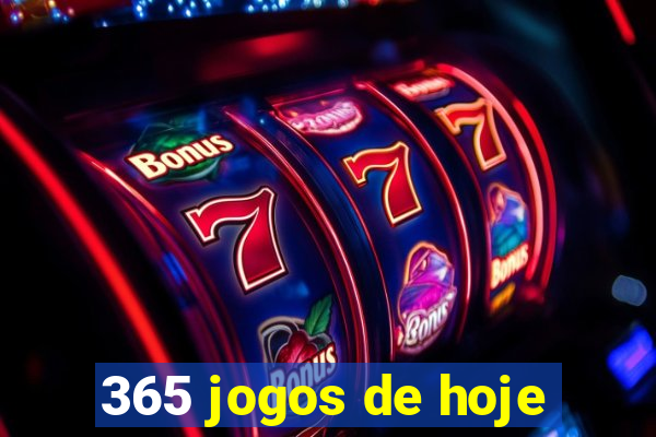 365 jogos de hoje