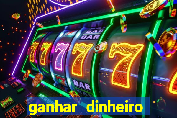 ganhar dinheiro jogando grátis