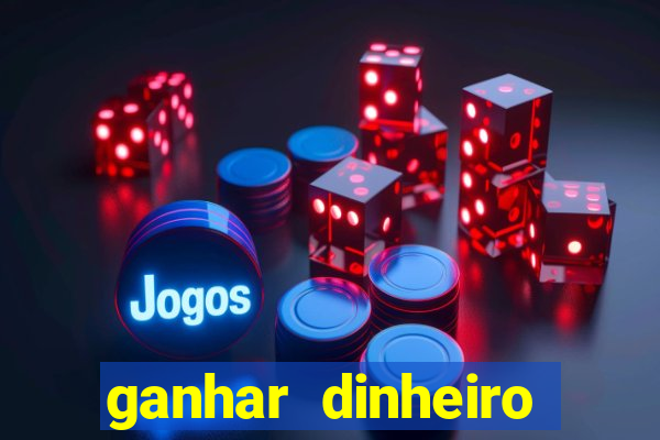 ganhar dinheiro jogando grátis