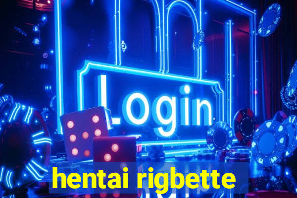 hentai rigbette