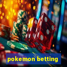 pokemon betting