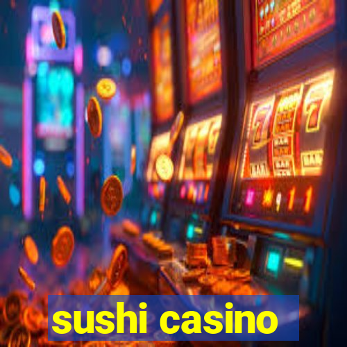 sushi casino